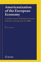Americanization of the European Economy: A compact survey of American economic influence in Europe since the 1800s 1402028849 Book Cover