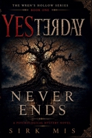 Yesterday Never Ends (The Wren's Hollow Series Book 1) B0HDR5FF6D Book Cover