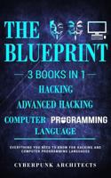 Computer Programming Languages & Hacking & Advanced Hacking: 3 Books in 1: The Blueprint: Everything You Need to Know 1545443726 Book Cover
