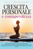 CRESCITA PERSONALE E CONSAPEVOLEZZA: TECNICHE DI MINDFULNESS PER PRINCIPIANTI (Italian Edition) B0DRDPR7BW Book Cover