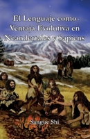 El Lenguaje como Ventaja Evolutiva en Neandertales y Sapiens B0C91HLBVF Book Cover