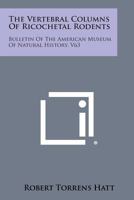 The Vertebral Columns of Ricochetal Rodents: Bulletin of the American Museum of Natural History, V63 1258602687 Book Cover