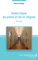 Dialectique du point et de la virgule: Roman (French Edition) 2343159920 Book Cover