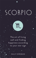 Scorpio: The Art of Living Well and Finding Happiness According to Your Star Sign (Pocket Astrology) 1473676797 Book Cover
