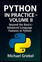 Python in Practice – Volume II: Beyond the Basics: Advanced Language Features in Python B0FKSHDMHH Book Cover