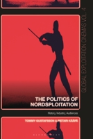 The Politics of Nordsploitation: History, Industry, Audiences 1501373943 Book Cover