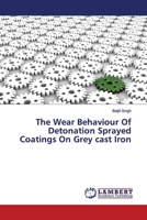 The Wear Behaviour Of Detonation Sprayed Coatings On Grey cast Iron 6200094993 Book Cover