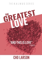 The Greatest Love: And This Is Love 1951890132 Book Cover