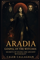 Aradia: Gospel of the Witches – Secrets of Diana and Ancient Witchcraft B0FFBLVYRV Book Cover