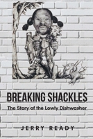 Breaking Shackles: The Story of the Lowly Dishwasher 1645445321 Book Cover