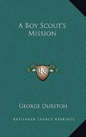 A Boy Scout's Mission 1432574353 Book Cover