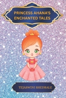 PRINCESS AHANA'S ENCHANTED TALES B0G34CN9ZG Book Cover