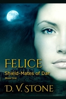 Felice: Shield-Mates of Dar B0BFV9L5G4 Book Cover