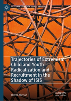 Trajectories of Extremism: Child and Youth Radicalization and Recruitment in the Shadow of ISIS (Palgrave Studies in Global Security) 3032100607 Book Cover