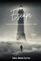 Escape: A Journey to Liberation and Authentic Living. B0C8QFPX3T Book Cover