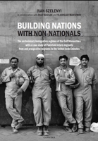 Building Nations with Nonnationals: The Exclusionary Immigration Regimes of the Gulf Monarchies with a Case Study of Pakistani Return Migrants from and Prospective Migrants to the United Arab Emirates 9631364666 Book Cover