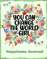 You Can Change The World Girl: An Interactive Journal in Miraculous Self-Discovery -101 pages with inspiring questions and writing prompts. 1693040085 Book Cover