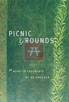 Picnic Grounds: A Novel in Fragments 0872864197 Book Cover