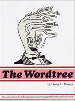 The Wordtree: A Transitive Cladistic for Solving Physical and Social Problems 0936312009 Book Cover