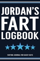 Jordan's Fart Logbook Farting Journal For Gassy Guys: Jordan Name Gift Funny Fart Joke Farting Noise Gag Gift Logbook Notebook Journal Guy Gift 6x9 1707950601 Book Cover
