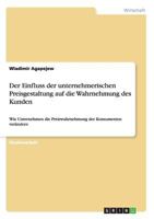 Der Einfluss Der Unternehmerischen Preisgestaltung Auf Die Wahrnehmung Des Kunden 3656679398 Book Cover