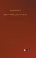 History of His Life and Labors 3732664058 Book Cover