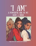 I AM!: I Am A Strong Powerful Girl in Body & Mind B0DY1TMYQ4 Book Cover
