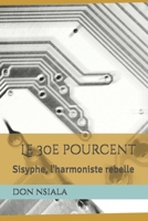 Le 30e pourcent: Sisyphe, l'harmoniste rebelle (Le dessinateur) (French Edition) B0FLWCR25H Book Cover