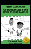 Forget & Remember: An Unbelieveable bond of two friends in Africa B08ZW77FGW Book Cover