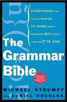The Grammar Bible: Everything You Always Wanted to Know About Grammar but Didn't Know Whom to Ask 0805075607 Book Cover