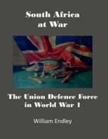 South Africa at War: The Union Defence Force in World War 1 1912416115 Book Cover