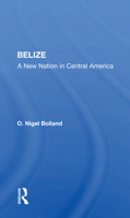 Belize: A New Nation in Central America 0367155095 Book Cover