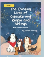The Exciting Lives of Cupcake and Reggie and Siblings, With More Experiences B0G64P7JRS Book Cover