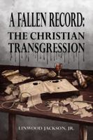 A Fallen Record: The Christian Transgression 1948638819 Book Cover