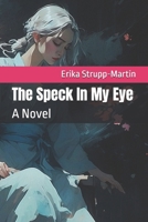 The Speck In My Eye B099C8S33J Book Cover