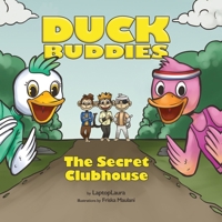 Duck Buddies: The Secret Clubhouse B0CHL9L97G Book Cover