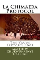 The Vague Factor's Edge: La Chimaera Protocol 1542517729 Book Cover