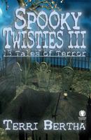 Spooky Twisties III: 13 Tales of Terror 1773920197 Book Cover
