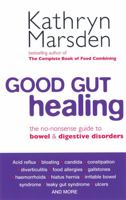 Good Gut Healing: The No-nonsense Guide to Bowel and Digestive Disorders 0749924489 Book Cover