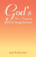 God's New Beginning Will Get Us Through the Storm 1489744533 Book Cover