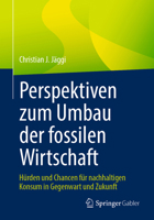 Perspektiven Zum Umbau Der Fossilen Wirtschaft: H�rden Und Chancen F�r Nachhaltigen Konsum in Gegenwart Und Zukunft 3658367555 Book Cover