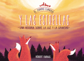 El zorro curioso y las estrellas: Una historia sobre la luz y la gravedad / The Curious Fox and the Stars: A Story About Light and Gravity 8448852338 Book Cover