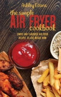 The Simple Air Fryer Cookbook: The Simple Air Fryer Cookbook 1802146016 Book Cover