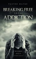 Breaking Free from Addiction: The Journey Back to Father's Design 1631292080 Book Cover