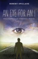An Eye for an I: Philosophies of Personal Power 1613397623 Book Cover