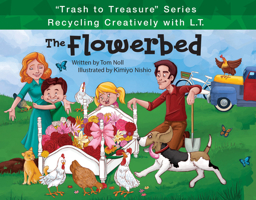 The Flowerbed: Recycling Creatively with L.T. 1939377668 Book Cover