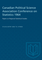 Canadian Political Science Association Conference on Statistics 1964: Papers on Regional Statistical Studies 1487581866 Book Cover
