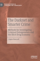 The Darknet and Smarter Crime : Methods for Investigating Criminal Entrepreneurs and the Illicit Drug Economy 3030265110 Book Cover
