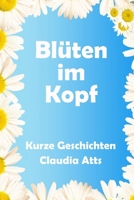 Blueten im Kopf: Kurze Geschichten 1497551781 Book Cover