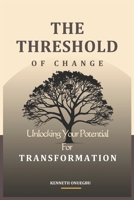 THE THRESHOLD OF CHANGE: Unlocking Your Potential for Transformation B0F3JB2LM6 Book Cover